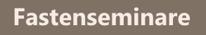 Fastenseminare